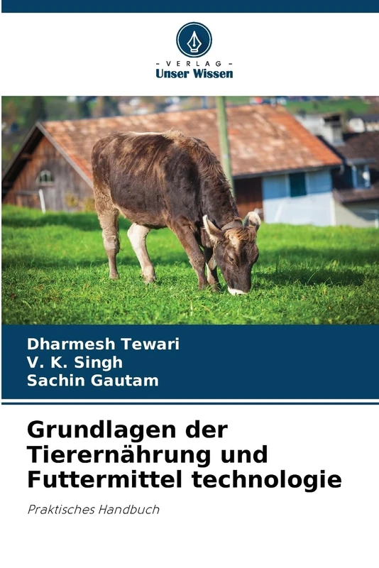 Grundlagen der Tierernährung und Futtermittel technologie: Praktisches Handbuch