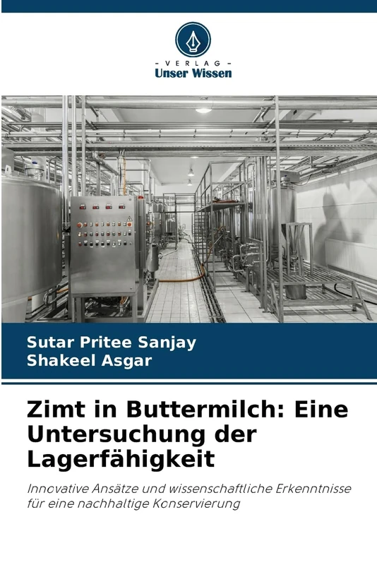 Zimt in Buttermilch: Eine Untersuchung der Lagerfähigkeit: Innovative Ansätze und wissenschaftliche Erkenntnisse für eine nachhaltige Konservierung