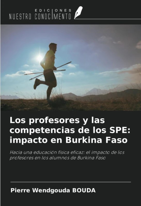 Los profesores y las competencias de los SPE: impacto en Burkina Faso: Hacia una educación física eficaz: el impacto de los profesores en los alumnos de Burkina Faso