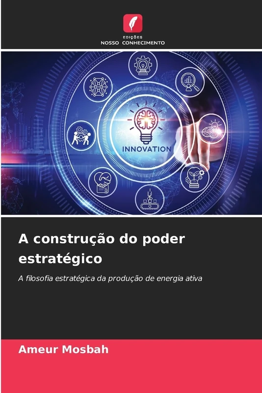 A construção do poder estratégico: A filosofia estratégica da produção de energia ativa