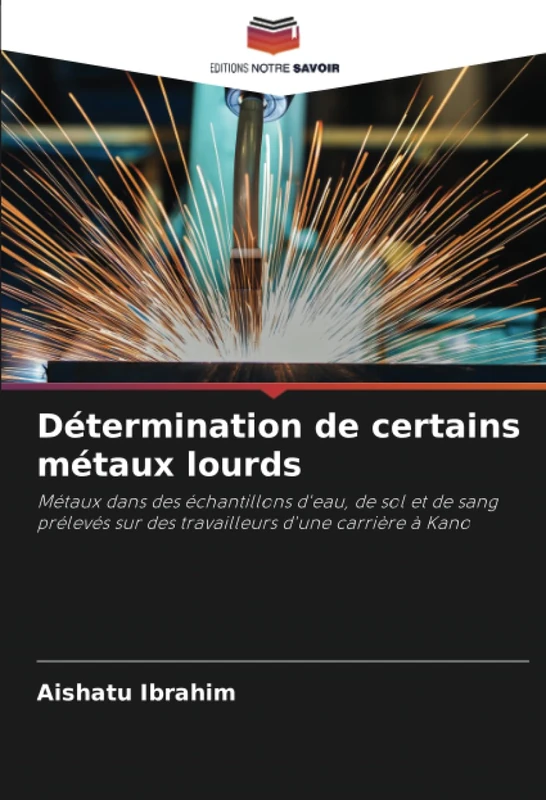 Détermination de certains métaux lourds: Métaux dans des échantillons d'eau, de sol et de sang prélevés sur des travailleurs d'une carrière à Kano