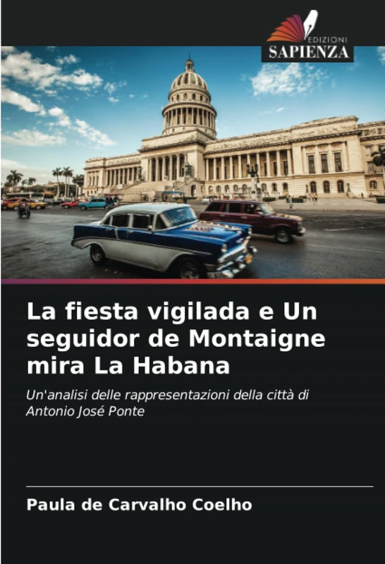 La fiesta vigilada e Un seguidor de Montaigne mira La Habana: Un'analisi delle rappresentazioni della città di Antonio José Ponte - Image 1