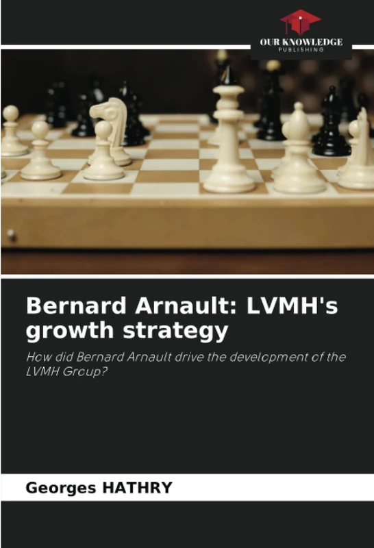 Bernard Arnault: LVMH's growth strategy: How did Bernard Arnault drive the development of the LVMH Group?
