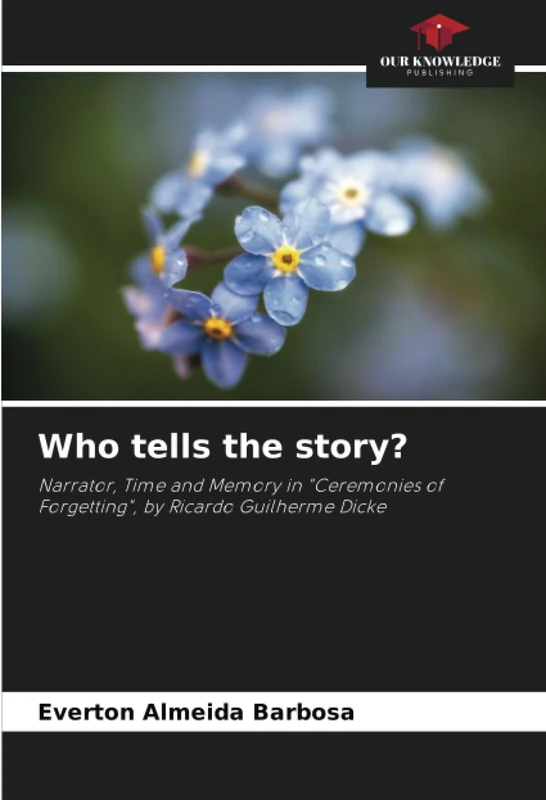 Who tells the story?: Narrator, Time and Memory in "Ceremonies of Forgetting", by Ricardo Guilherme Dicke