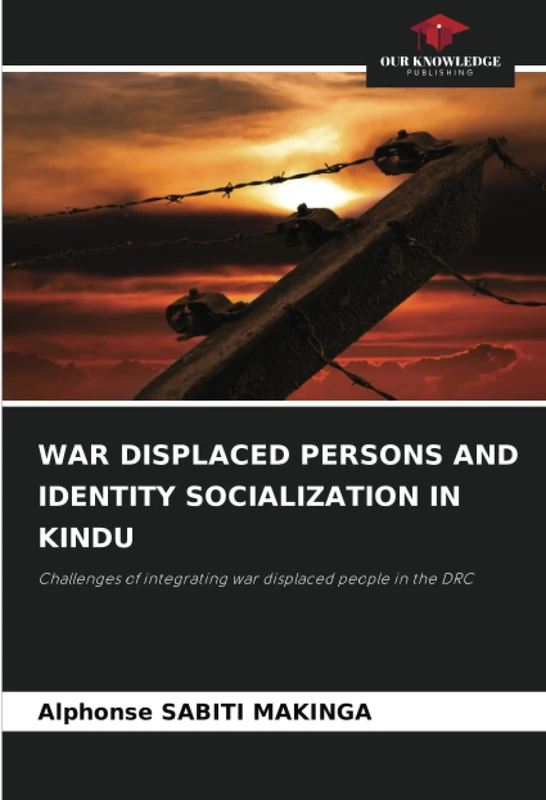 WAR DISPLACED PERSONS AND IDENTITY SOCIALIZATION IN KINDU: Challenges of integrating war displaced people in the DRC