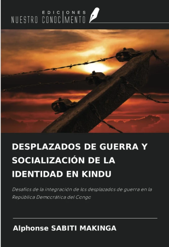 DESPLAZADOS DE GUERRA Y SOCIALIZACIÓN DE LA IDENTIDAD EN KINDU: Desafíos de la integración de los desplazados de guerra en la República Democrática del Congo