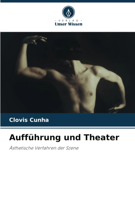Aufführung und Theater: Ästhetische Verfahren der Szene