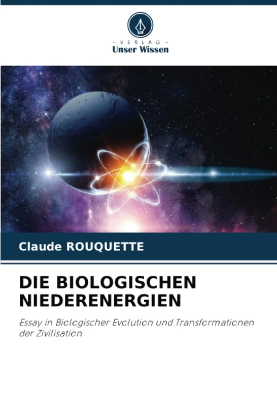 DIE BIOLOGISCHEN NIEDERENERGIEN: Essay in Biologischer Evolution und Transformationen der Zivilisation