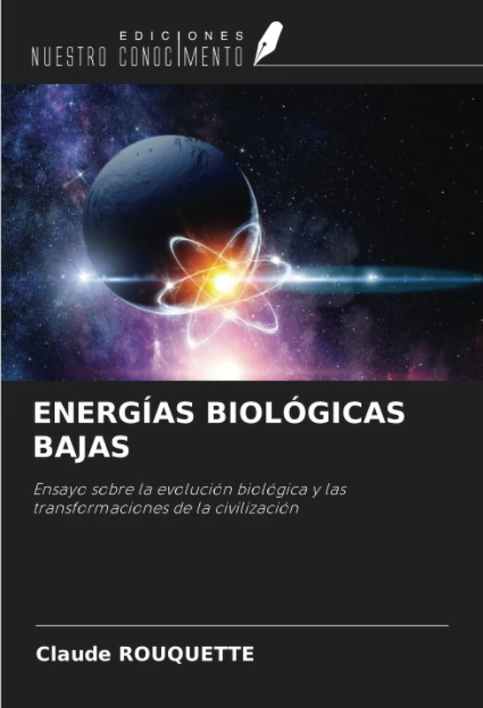 ENERGÍAS BIOLÓGICAS BAJAS: Ensayo sobre la evolución biológica y las transformaciones de la civilización