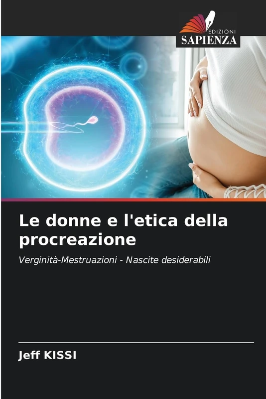Le donne e l'etica della procreazione: Verginità-Mestruazioni - Nascite desiderabili