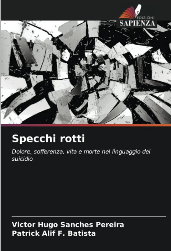 Specchi rotti: Dolore, sofferenza, vita e morte nel linguaggio del suicidio