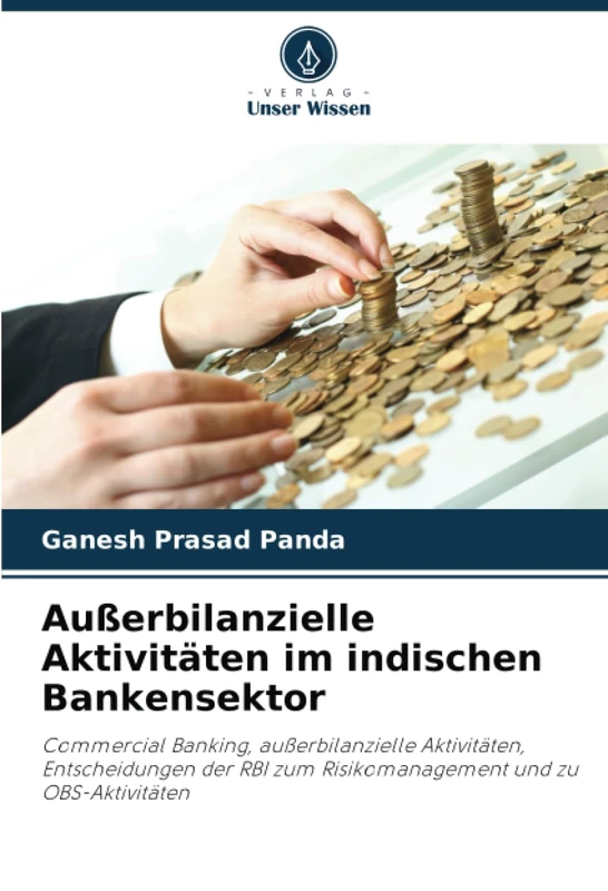 Außerbilanzielle Aktivitäten im indischen Bankensektor: Commercial Banking, außerbilanzielle Aktivitäten, Entscheidungen der RBI zum Risikomanagement und zu OBS-Aktivitäten