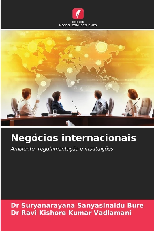 Negócios internacionais: Ambiente, regulamentação e instituições