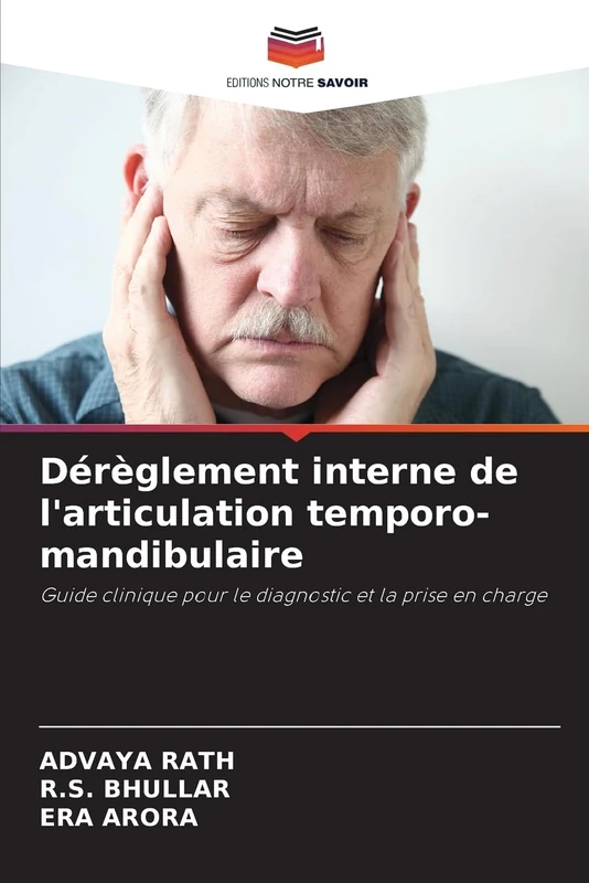 Dérèglement interne de l'articulation temporo-mandibulaire: Guide clinique pour le diagnostic et la prise en charge