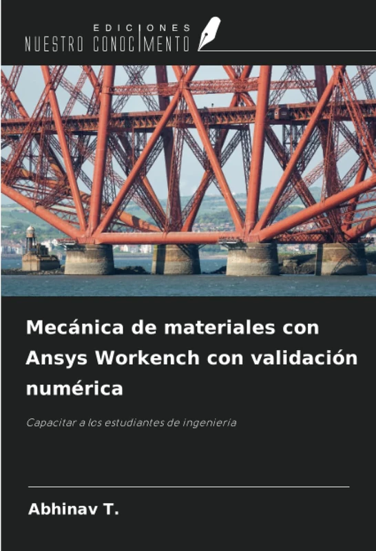 Mecánica de materiales con Ansys Workench con validación numérica: Capacitar a los estudiantes de ingeniería