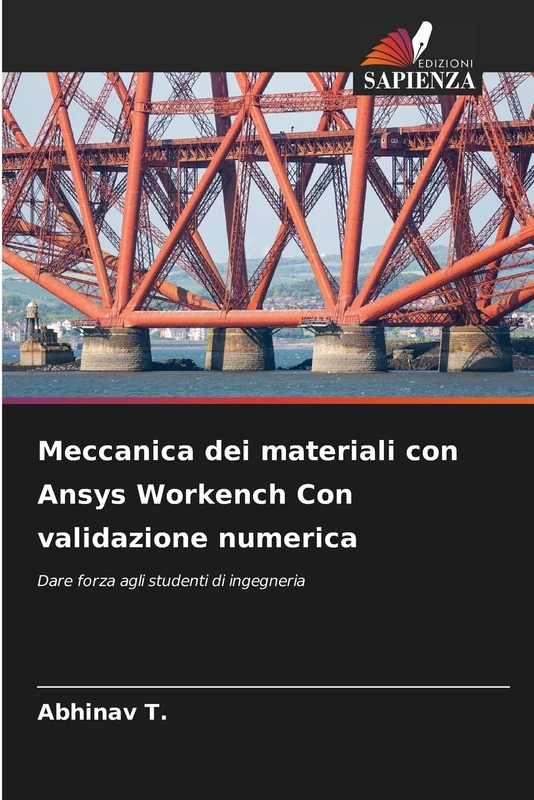 Meccanica dei materiali con Ansys Workench Con validazione numerica: Dare forza agli studenti di ingegneria