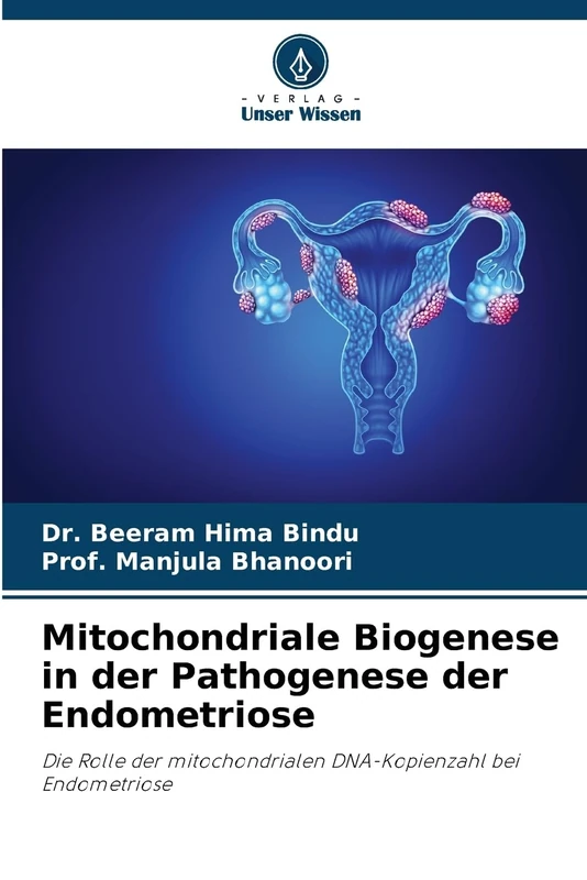 Mitochondriale Biogenese in der Pathogenese der Endometriose: Die Rolle der mitochondrialen DNA-Kopienzahl bei Endometriose