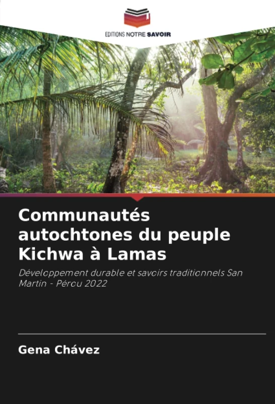 Communautés autochtones du peuple Kichwa à Lamas: Développement durable et savoirs traditionnels San Martin - Pérou 2022