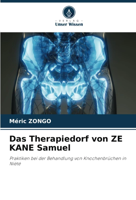 Das Therapiedorf von ZE KANE Samuel: Praktiken bei der Behandlung von Knochenbrüchen in Nièté