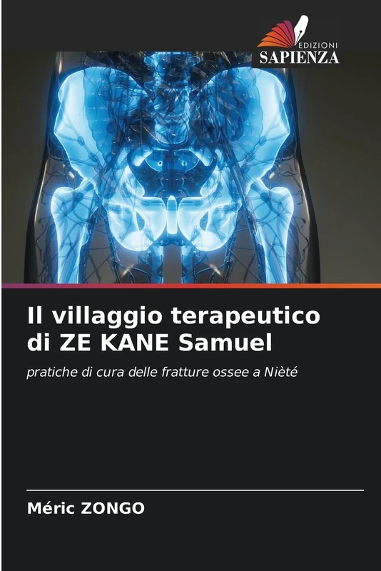 Il villaggio terapeutico di ZE KANE Samuel: pratiche di cura delle fratture ossee a Nièté