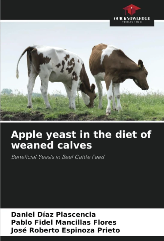 Apple yeast in the diet of weaned calves: Beneficial Yeasts in Beef Cattle Feed