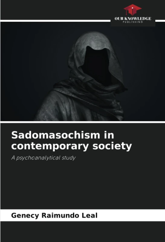 Sadomasochism in contemporary society: A psychoanalytical study