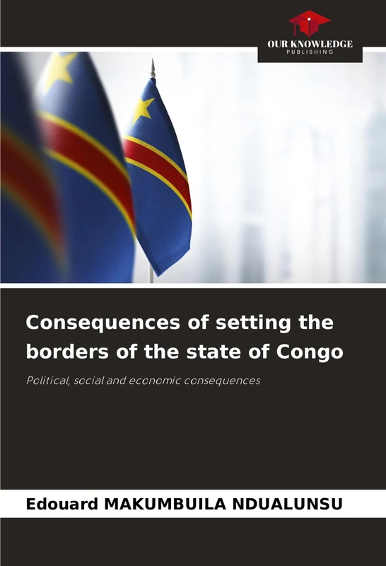 Consequences of setting the borders of the state of Congo: Political, social and economic consequences