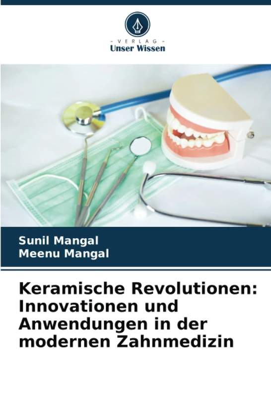 Keramische Revolutionen: Innovationen und Anwendungen in der modernen Zahnmedizin