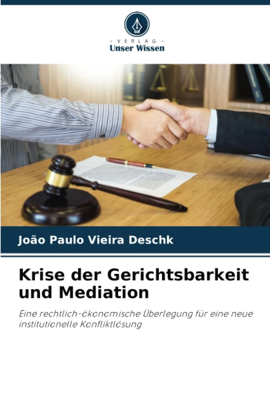 Krise der Gerichtsbarkeit und Mediation: Eine rechtlich-ökonomische Überlegung für eine neue institutionelle Konfliktlösung - Image 1
