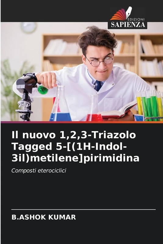 Il nuovo 1,2,3-Triazolo Tagged 5-[(1H-Indol-3il)metilene]pirimidina: Composti eterociclici - Image 1