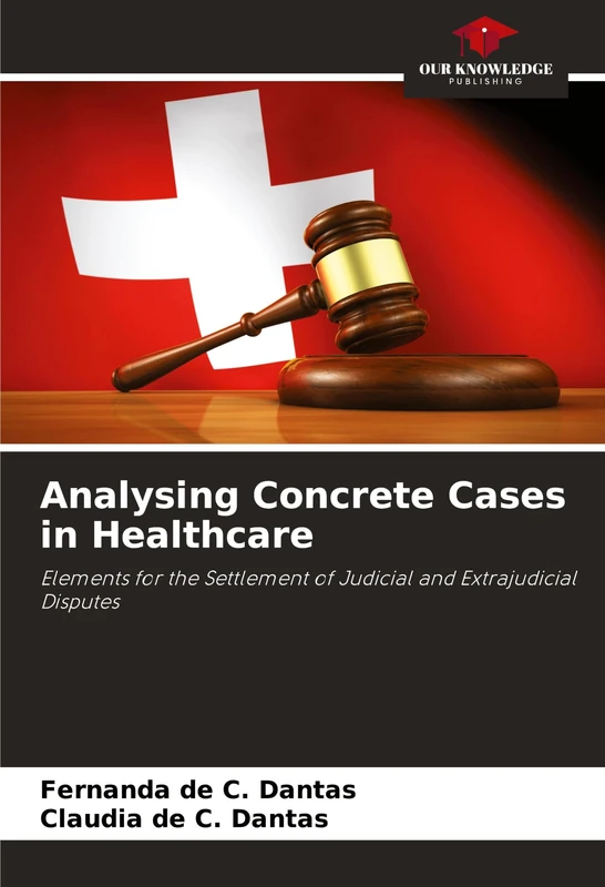 Analysing Concrete Cases in Healthcare: Elements for the Settlement of Judicial and Extrajudicial Disputes - Image 1