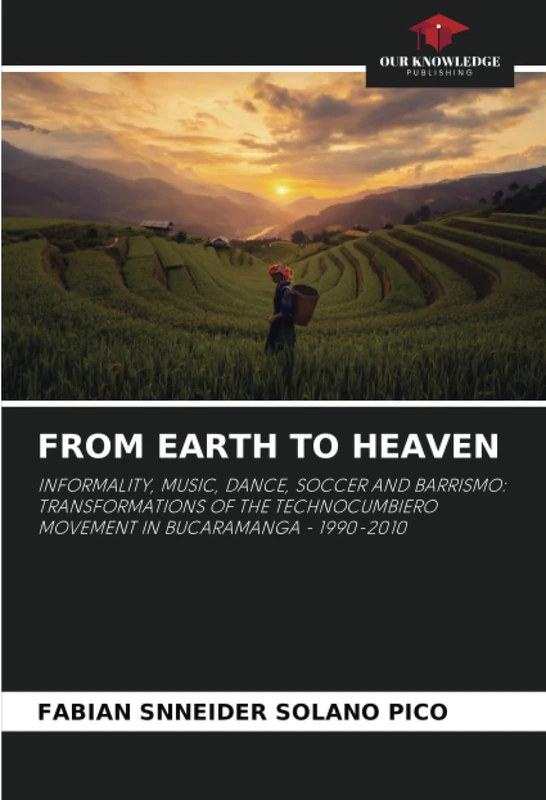 FROM EARTH TO HEAVEN: INFORMALITY, MUSIC, DANCE, SOCCER AND BARRISMO: TRANSFORMATIONS OF THE TECHNOCUMBIERO MOVEMENT IN BUCARAMANGA - 1990-2010 - Image 1