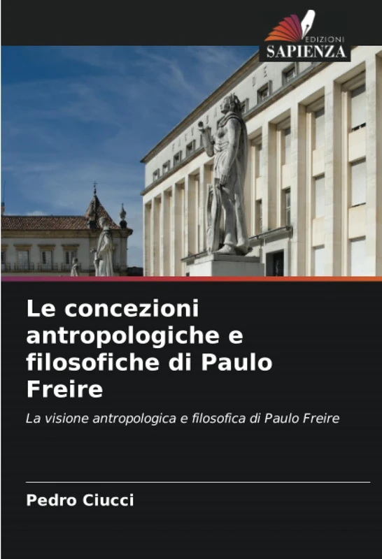 Le concezioni antropologiche e filosofiche di Paulo Freire: La visione antropologica e filosofica di Paulo Freire