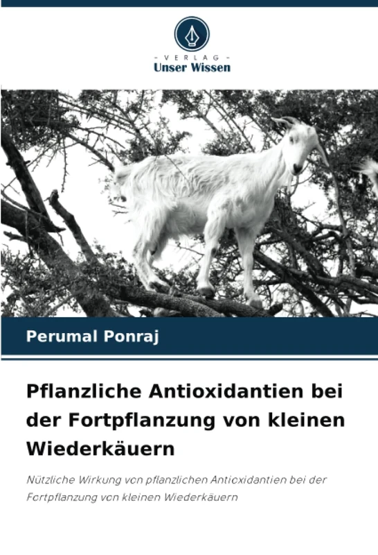 Pflanzliche Antioxidantien bei der Fortpflanzung von kleinen Wiederkäuern: Nützliche Wirkung von pflanzlichen Antioxidantien bei der Fortpflanzung von kleinen Wiederkäuern