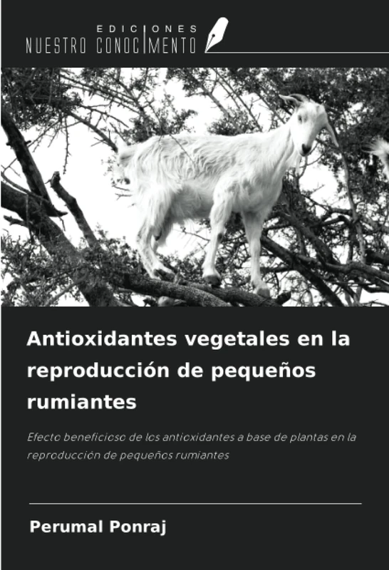 Antioxidantes vegetales en la reproducción de pequeños rumiantes: Efecto beneficioso de los antioxidantes a base de plantas en la reproducción de pequeños rumiantes