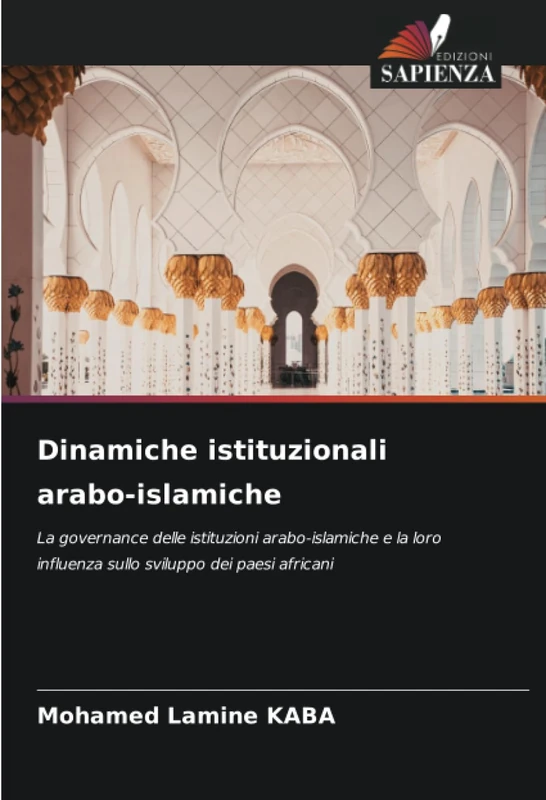 Dinamiche istituzionali arabo-islamiche: La governance delle istituzioni arabo-islamiche e la loro influenza sullo sviluppo dei paesi africani
