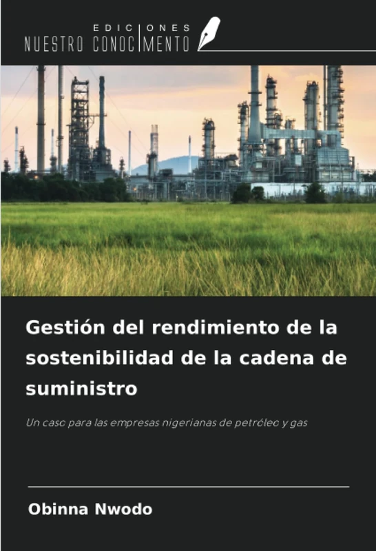 Gestión del rendimiento de la sostenibilidad de la cadena de suministro: Un caso para las empresas nigerianas de petróleo y gas