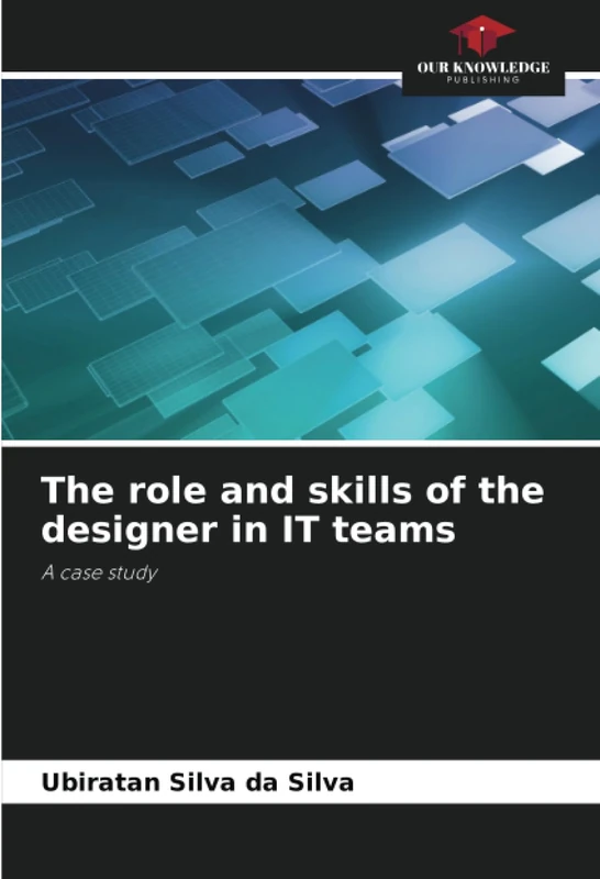 The role and skills of the designer in IT teams: A case study