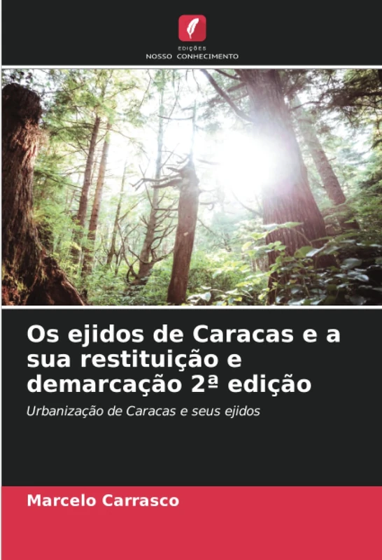 Os ejidos de Caracas e a sua restituição e demarcação 2ª edição: Urbanização de Caracas e seus ejidos