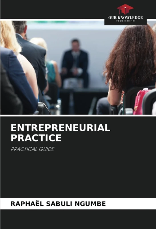 ENTREPRENEURIAL PRACTICE: PRACTICAL GUIDE