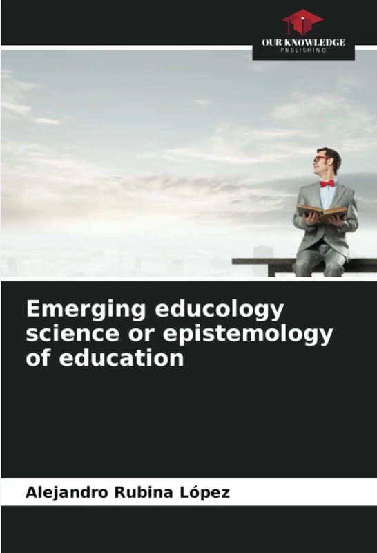 Emerging educology science or epistemology of education