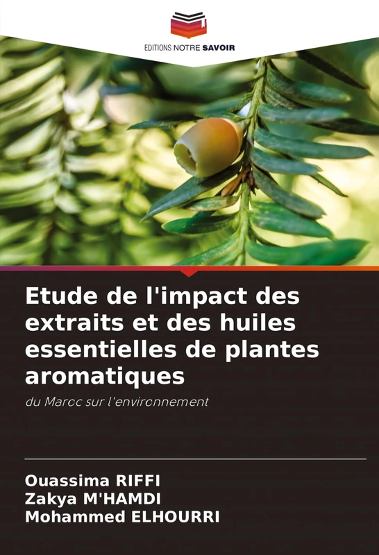 Etude de l'impact des extraits et des huiles essentielles de plantes aromatiques: du Maroc sur l'environnement