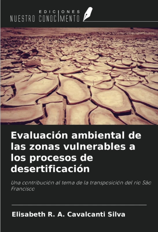 Evaluación ambiental de las zonas vulnerables a los procesos de desertificación: Una contribución al tema de la transposición del río São Francisco