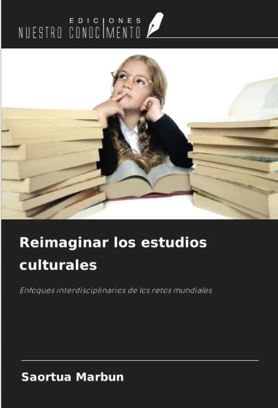 Reimaginar los estudios culturales: Enfoques interdisciplinarios de los retos mundiales