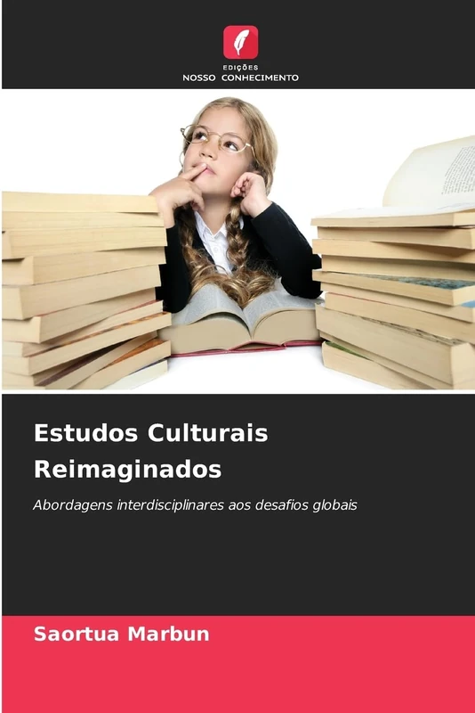 Estudos Culturais Reimaginados: Abordagens interdisciplinares aos desafios globais
