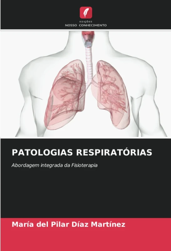PATOLOGIAS RESPIRATÓRIAS: Abordagem integrada da Fisioterapia