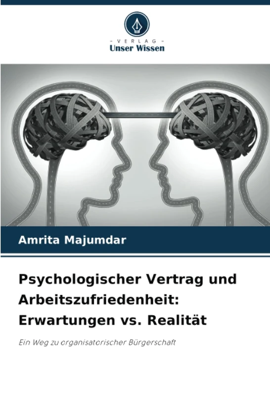 Psychologischer Vertrag und Arbeitszufriedenheit: Erwartungen vs. Realität: Ein Weg zu organisatorischer Bürgerschaft