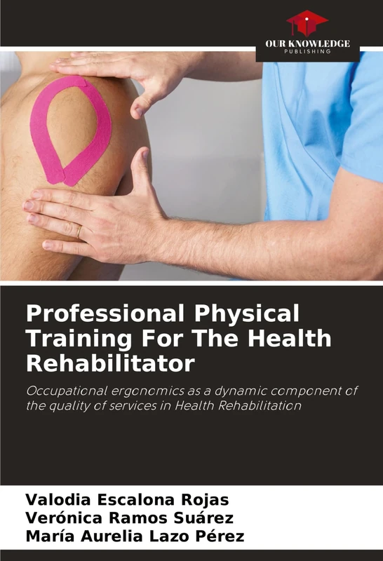 Professional Physical Training For The Health Rehabilitator: Occupational ergonomics as a dynamic component of the quality of services in Health Rehabilitation