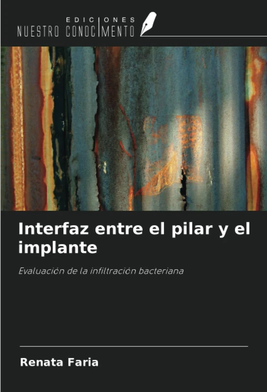 Interfaz entre el pilar y el implante: Evaluación de la infiltración bacteriana