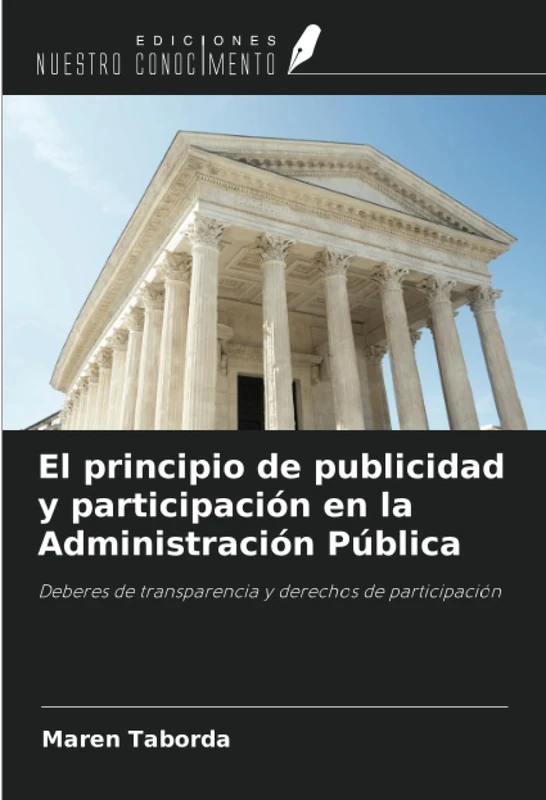 El principio de publicidad y participación en la Administración Pública: Deberes de transparencia y derechos de participación